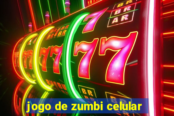 jogo de zumbi celular